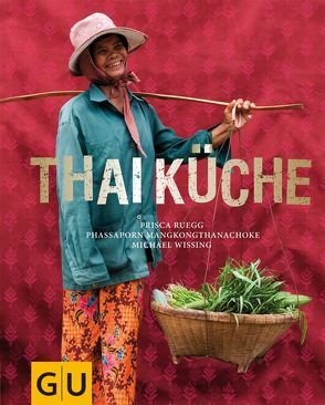 Thaiküche von Mankongthanachok,  Phassaporn, Ruegg,  Prisca, Wissing,  Michael