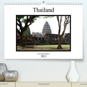 Thailand – auf stillen Wegen (Premium, hochwertiger DIN A2 Wandkalender 2023, Kunstdruck in Hochglanz) von Gräf,  Ulrich