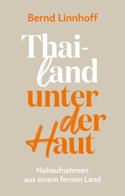 Thailand unter der Haut von Linnhoff,  Bernd