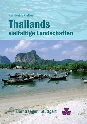 Thailands vielfältige Landschaften: Geologie und Relief, Klima, Vegetation und Nutzung von Pfeffer,  Karl-Heinz