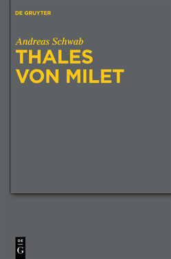Thales von Milet in der frühen christlichen Literatur von Schwab,  Andreas