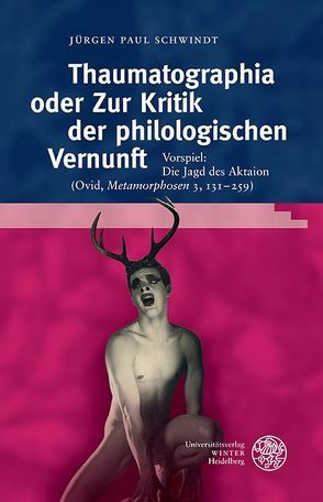 Thaumatographia oder Zur Kritik der philologischen Vernunft von Schwindt,  Jürgen Paul
