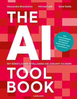 The AI Toolbook. Mit Künstlicher Intelligenz die Zukunft sichern von Brandolisio,  Alessandro, Golta,  Karel J., Leitl,  Michael