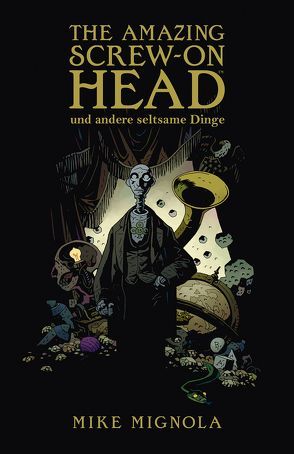 The Amazing Screw-On Head von Mignola,  Mike