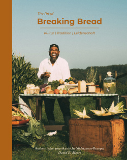 The Art of Breaking Bread von Bartel,  Daniel, Klotz,  Andreas, Moore,  David E.