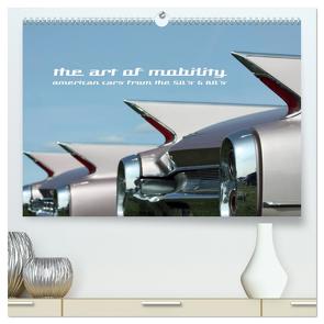 The art of mobility – american cars from the 50s & 60s (hochwertiger Premium Wandkalender 2024 DIN A2 quer), Kunstdruck in Hochglanz von Hebbel-Seeger,  Andreas