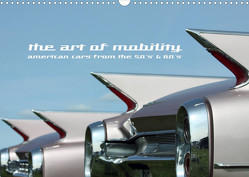 The art of mobility – american cars from the 50s & 60s (Wandkalender 2023 DIN A3 quer) von Hebbel-Seeger,  Andreas
