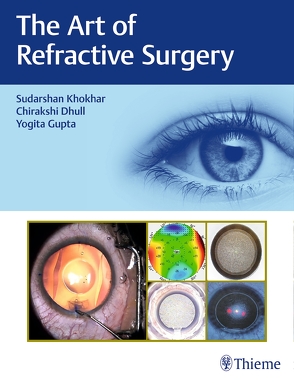 The Art of Refractive Surgery von Dhull,  Chirakshi, Gupta,  Yogita, Khokhar,  Sudarshan