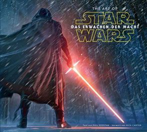 The Art of Star Wars: Das Erwachen der Macht von Carter,  Rick, Szostak,  Phil