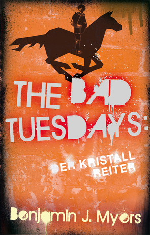 The Bad Tuesdays: Der Kristallreiter von Ernst,  Alexandra, Myers,  Benjamin J.