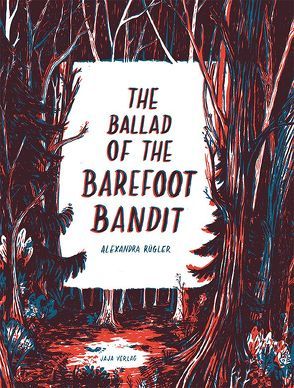 The Ballad of the Barefoot Bandit von Rügler,  Alexandra