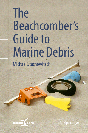 The Beachcomber’s Guide to Marine Debris von Stachowitsch,  Michael