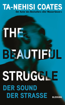 The Beautiful Struggle von Coates,  Ta-Nehisi, Robben,  Bernhard