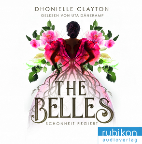 The Belles von Clayton,  Dhonielle, Dänekamp,  Uta
