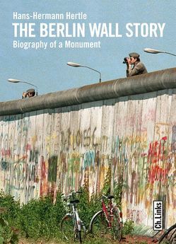 The Berlin Wall Story von Derbyshire,  Katy, Hertle,  Hans-Hermann, Jones,  Timothy