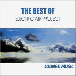 The Best of Electric Air Project – Lounge Music von Vietze,  Thomas