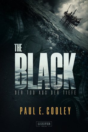 THE BLACK – Der Tod aus der Tiefe von Cooley,  Paul E.