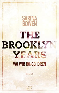 The Brooklyn Years – Wo wir hingehören von Bowen,  Sarina, Pilz,  Wiebke, Restemeier,  Nina