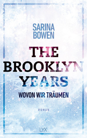 The Brooklyn Years – Wovon wir träumen von Bowen,  Sarina, Pilz,  Wiebke, Restemeier,  Nina