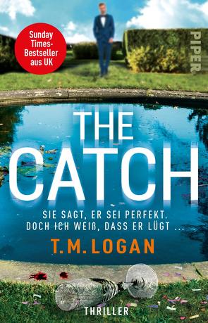 The Catch – Sie sagt, er sei perfekt. Doch ich weiß, dass er lügt … von Logan,  T.M., Rebernik-Heidegger,  Sonja