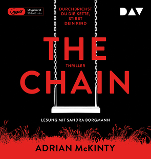 The Chain – Durchbrichst du die Kette, stirbt dein Kind von Borgmann,  Sandra, Kreutzer,  Anke, Kreutzer,  Eberhard, McKinty,  Adrian
