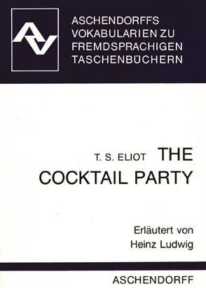 The Cocktail Party von Eliot,  T. S., Ludwig,  Heinz