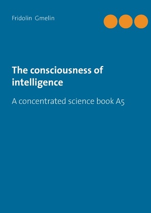 The consciousness of intelligence von Gmelin,  Fridolin
