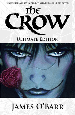 The Crow: Ultimate Edition von O'Barr,  James, Rohleder,  Jano