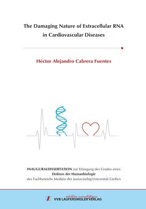 The Damaging Nature of Extracellular RNA in Cardiovascular Diseases von Cabrera Fuentes,  Héctor Alejandro