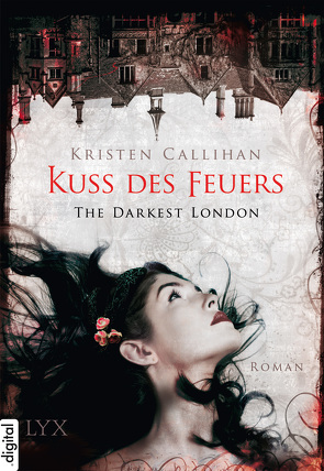 The Darkest London – Kuss des Feuers von Akhavan-Zandjani,  Firouzeh, Callihan,  Kristen