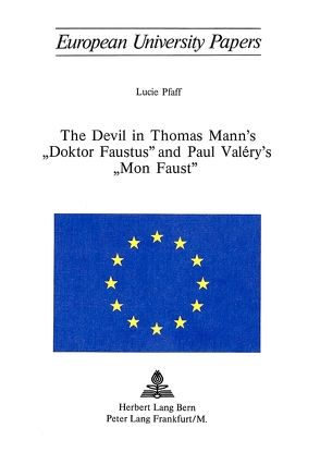 The Devil in Thomas Mann’s «Doktor Faustus» and Paul Valéry’s «Mon Faust» von Pfaff,  Lucie