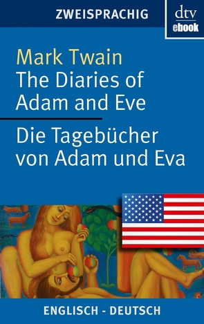 The Diaries of Adam and Eve – Die Tagebücher von Adam und Eva von Mehl,  Susanne, Nohl,  Andreas, Twain,  Mark