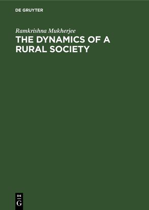 The Dynamics of a Rural Society von Mukherjee,  Ramkrishna
