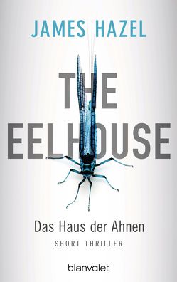 The Eelhouse – Das Haus der Ahnen von Hazel,  James, Kurz,  Kristof