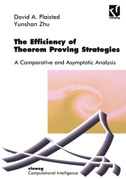 The Efficiency of Theorem Proving Strategies von Bibel,  Wolfgang, Kruse,  Rudolf, Plaisted,  David A., Zhu,  Yunshan
