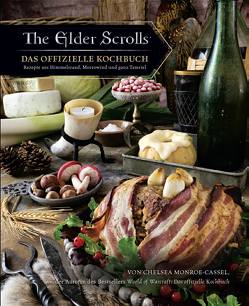 The Elder Scrolls: Das offizielle Kochbuch: Rezepte aus Himmelsrand, Morrowind und ganz Tamriel von Kasprzak,  Andreas, Monroe-Cassel,  Chelsea