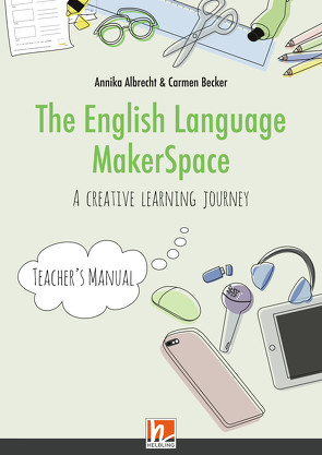 The English Language MakerSpace: Teacher’s Manual von Albrecht,  Annika, Becker,  Carmen