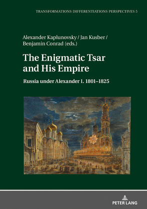 The Enigmatic Tsar and His Empire von Conrad,  Benjamin, Kaplunovskiy,  Alexander, Kusber,  Jan
