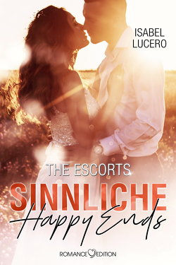 THE ESCORTS: Sinnliche Happy Ends von Bruhn,  Friederike, Lucero,  Isabel