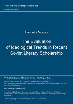 The Evaluation of Ideological Trends in Recent Soviet Literary Scholarship von Mondry,  Henrietta