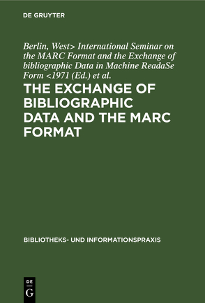 The exchange of bibliographic data and the MARC format von 1971,  Berlin,  Berlin,  West, Arbeitsstelle für Bibliothekstechnik Berlin,  West