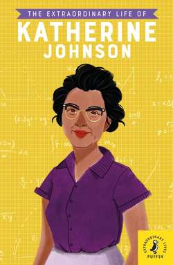 The Extraordinary Life of Katherine Johnson von Cole,  Maggie, Jina,  Devika