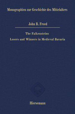The Falkensteins: Losers and Winners in Medieval Bavaria von Freed,  John B.