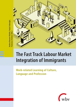 The Fast Track Labour Market Integration of Immigrants von Bernert-Bürkle,  Andrea, Federighi,  Paolo, Torlone,  Francesca