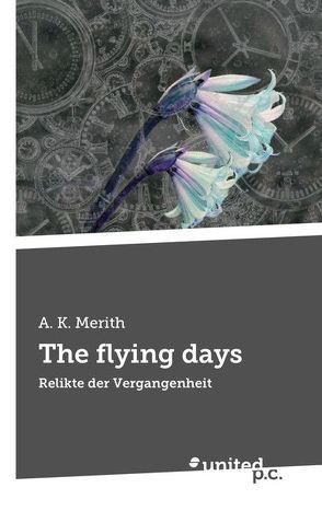 The flying days von Merith,  A. K.