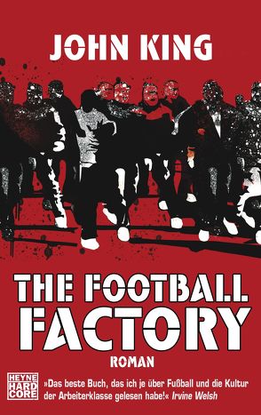 The Football Factory von King,  John, Kwisinski,  Gunnar