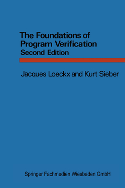 The Foundations of Program Verification von Loeckx,  Jacques, Sieber,  Kurt, Stansifer,  Ryan