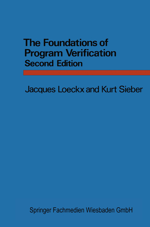 The Foundations of Program Verification von Loeckx,  Jacques, Sieber,  Kurt, Stansifer,  Ryan