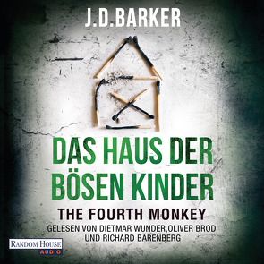 The Fourth Monkey – Das Haus der bösen Kinder von Barenberg,  Richard, Barker,  J.D., Brod,  Oliver, Flegler,  Leena, Wunder,  Dietmar