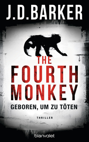 The Fourth Monkey – Geboren, um zu töten von Barker,  J.D., Flegler,  Leena